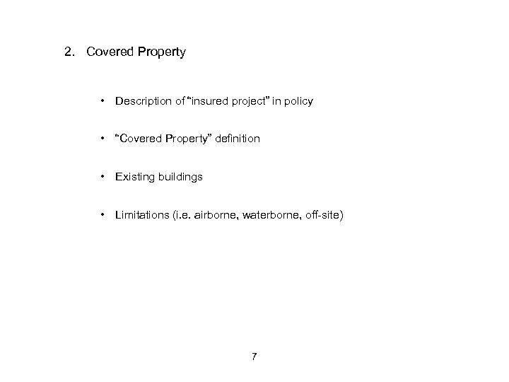 2. Covered Property • Description of “insured project” in policy • “Covered Property” definition