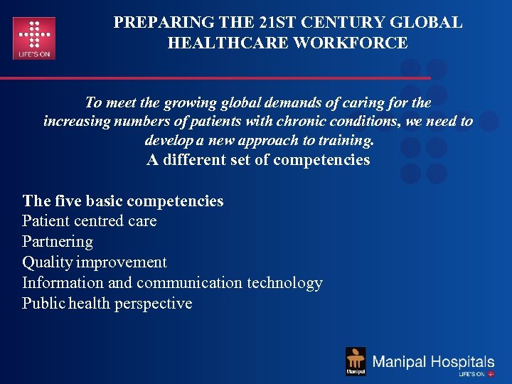 PREPARING THE 21 ST CENTURY GLOBAL HEALTHCARE WORKFORCE To meet the growing global demands