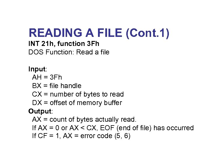 READING A FILE (Cont. 1) INT 21 h, function 3 Fh DOS Function: Read