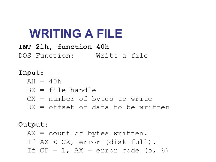 WRITING A FILE INT 21 h, function 40 h DOS Function: Write a file