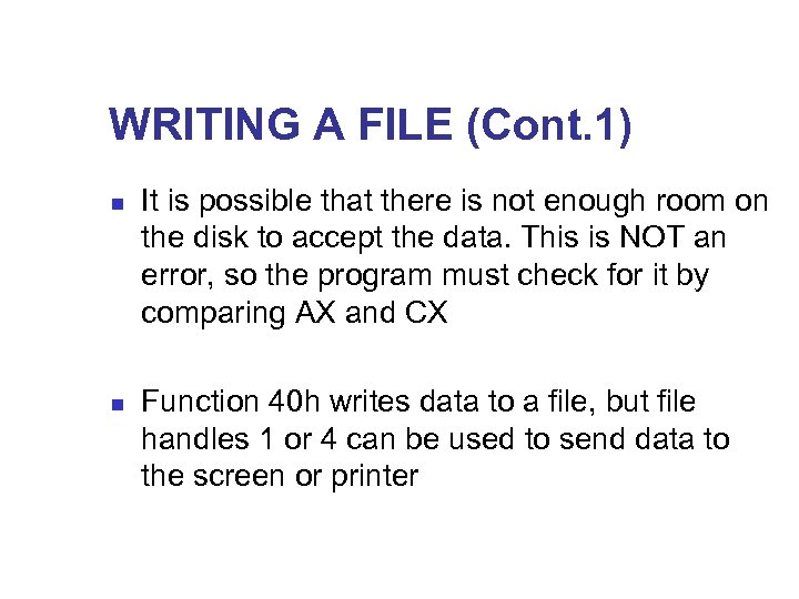 WRITING A FILE (Cont. 1) n n It is possible that there is not