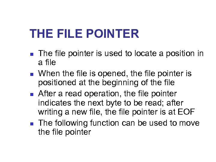 THE FILE POINTER n n The file pointer is used to locate a position