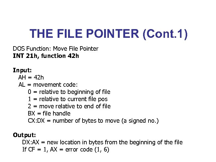 THE FILE POINTER (Cont. 1) DOS Function: Move File Pointer INT 21 h, function