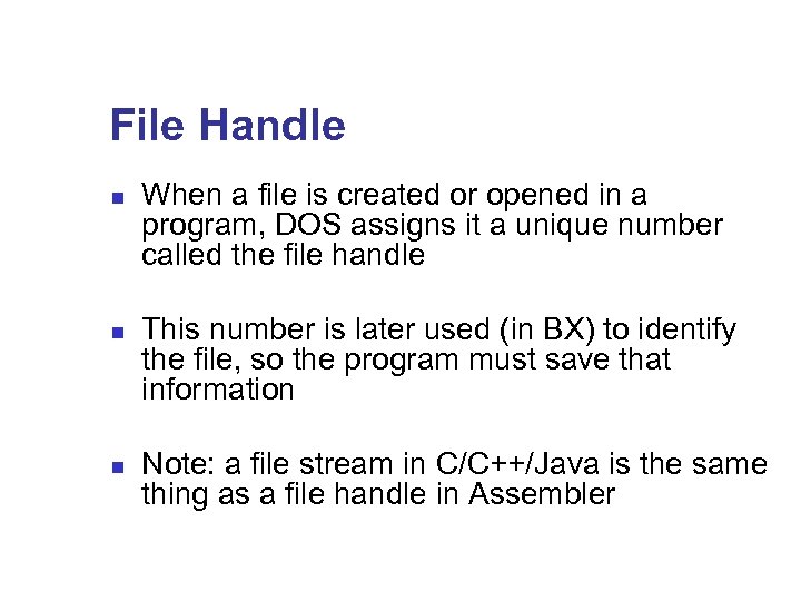 File Handle n n n When a file is created or opened in a