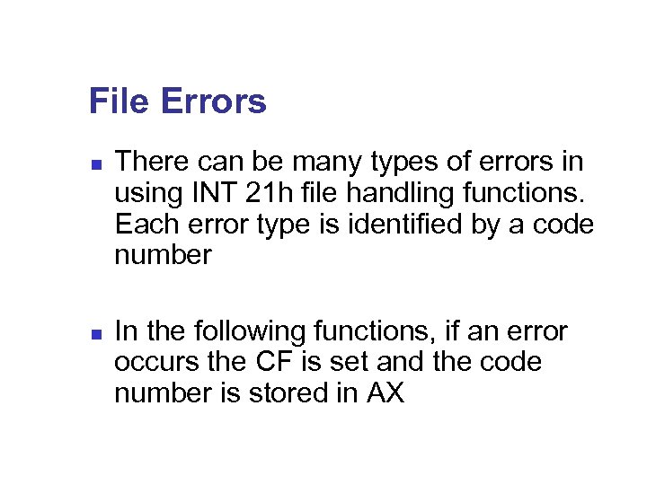 File Errors n There can be many types of errors in using INT 21