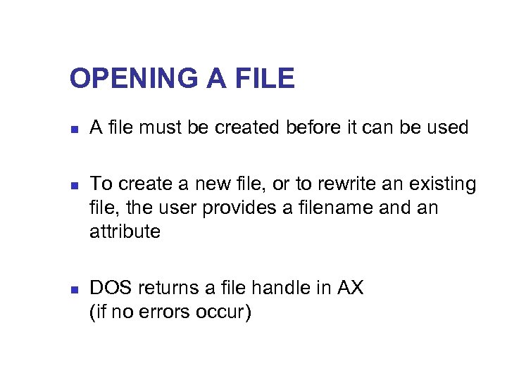 OPENING A FILE n n n A file must be created before it can