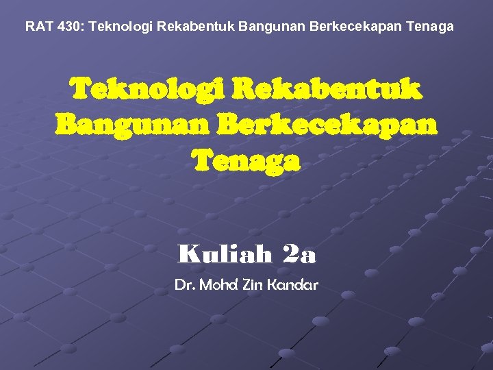 RAT 430: Teknologi Rekabentuk Bangunan Berkecekapan Tenaga Kuliah 2 a Dr. Mohd Zin Kandar