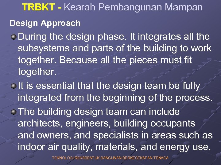 TRBKT - Kearah Pembangunan Mampan Design Approach During the design phase. It integrates all