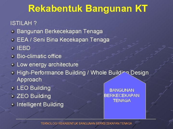 Rekabentuk Bangunan KT ISTILAH ? Bangunan Berkecekapan Tenaga EEA / Seni Bina Kecekapan Tenaga
