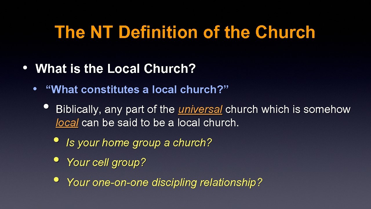 The NT Definition of the Church • What is the Local Church? • “What