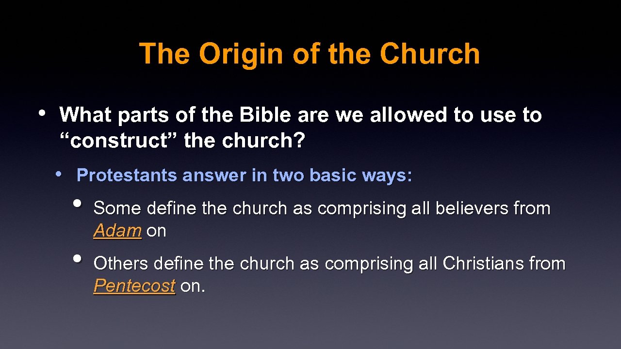 The Origin of the Church • What parts of the Bible are we allowed
