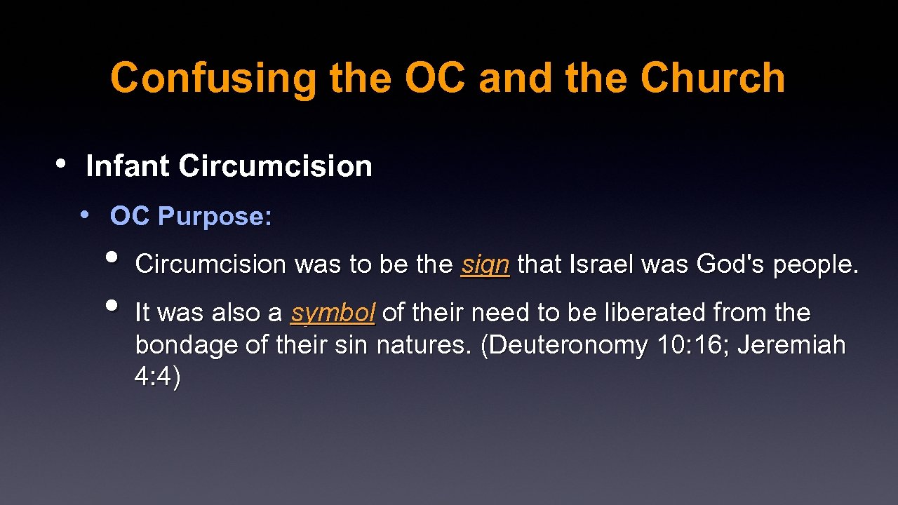Confusing the OC and the Church • Infant Circumcision • OC Purpose: • Circumcision