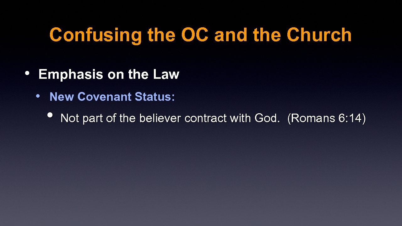 Confusing the OC and the Church • Emphasis on the Law • New Covenant