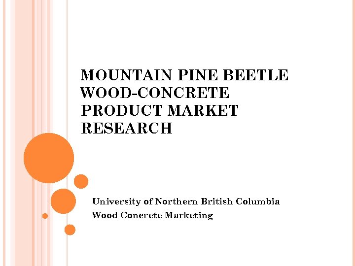 MOUNTAIN PINE BEETLE WOOD-CONCRETE PRODUCT MARKET RESEARCH University of Northern British Columbia Wood Concrete
