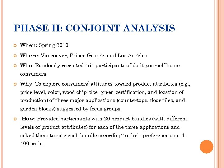 PHASE II: CONJOINT ANALYSIS When: Spring 2010 Where: Vancouver, Prince George, and Los Angeles