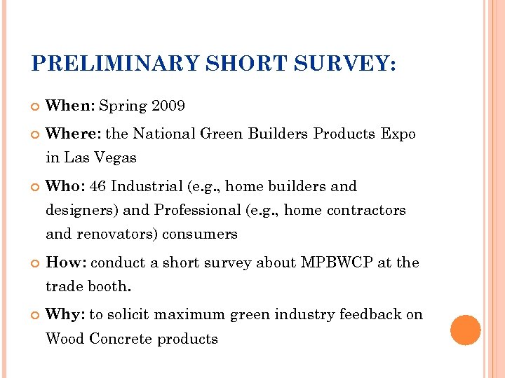 PRELIMINARY SHORT SURVEY: When: Spring 2009 Where: the National Green Builders Products Expo in