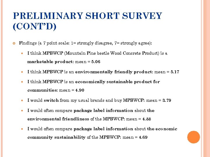 PRELIMINARY SHORT SURVEY (CONT’D) Findings (a 7 point scale: 1= strongly disagree, 7= strongly