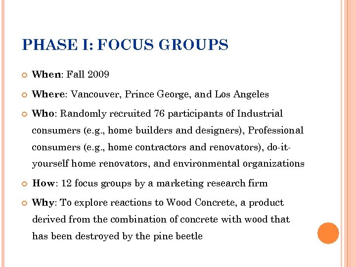 PHASE I: FOCUS GROUPS When: Fall 2009 Where: Vancouver, Prince George, and Los Angeles