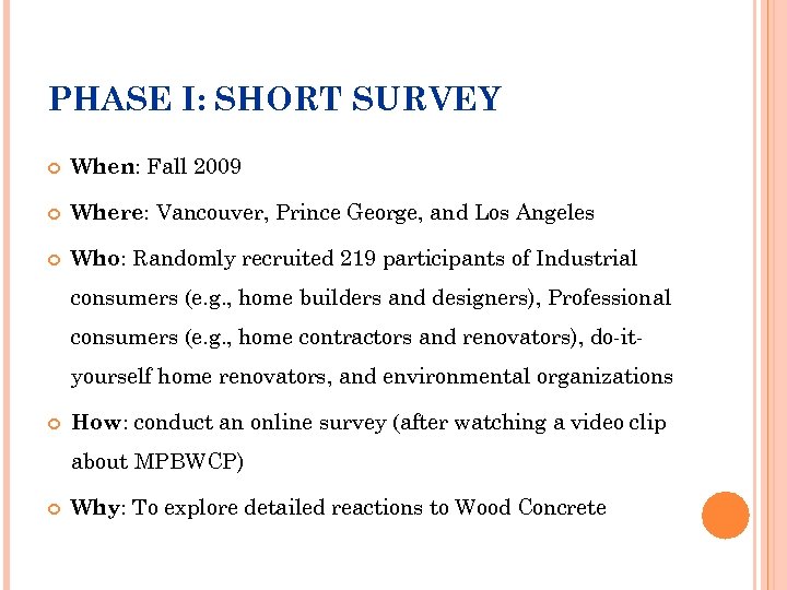 PHASE I: SHORT SURVEY When: Fall 2009 Where: Vancouver, Prince George, and Los Angeles