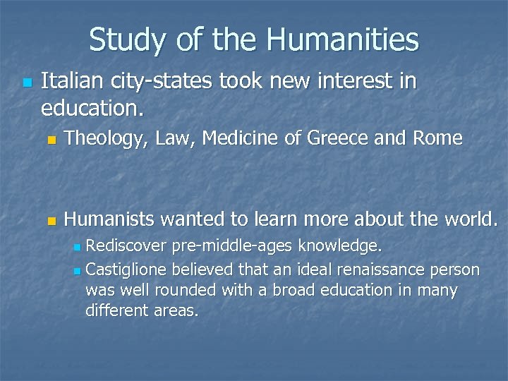 Study of the Humanities n Italian city-states took new interest in education. n Theology,