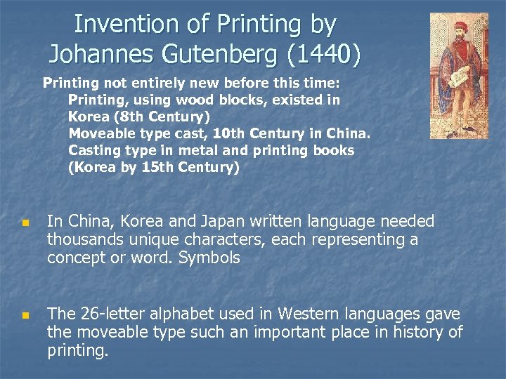 Invention of Printing by Johannes Gutenberg (1440) Printing not entirely new before this time: