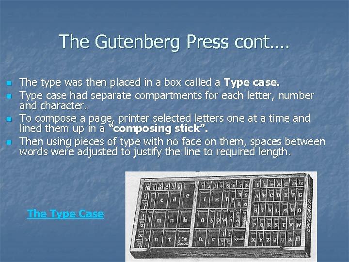 The Gutenberg Press cont…. n n The type was then placed in a box