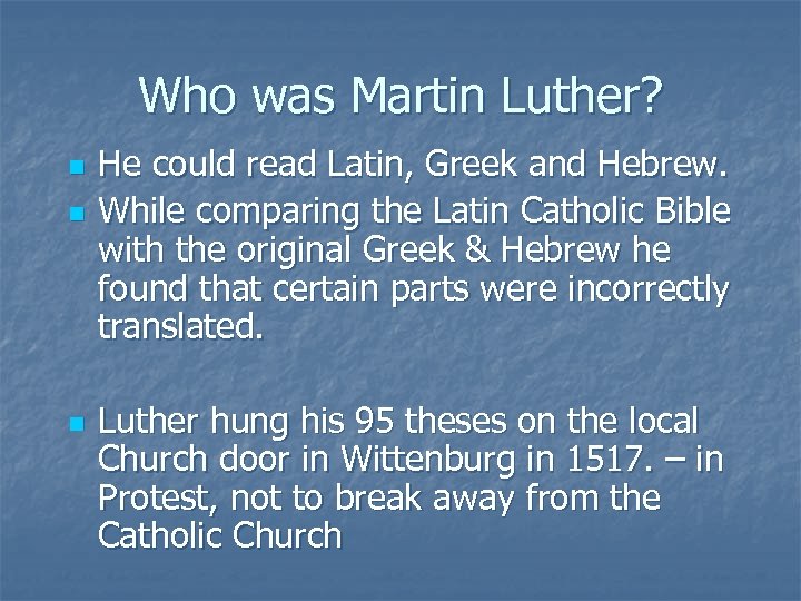 Who was Martin Luther? n n n He could read Latin, Greek and Hebrew.