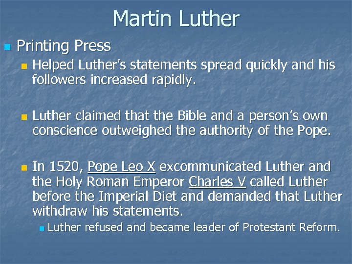 Martin Luther n Printing Press n n n Helped Luther’s statements spread quickly and