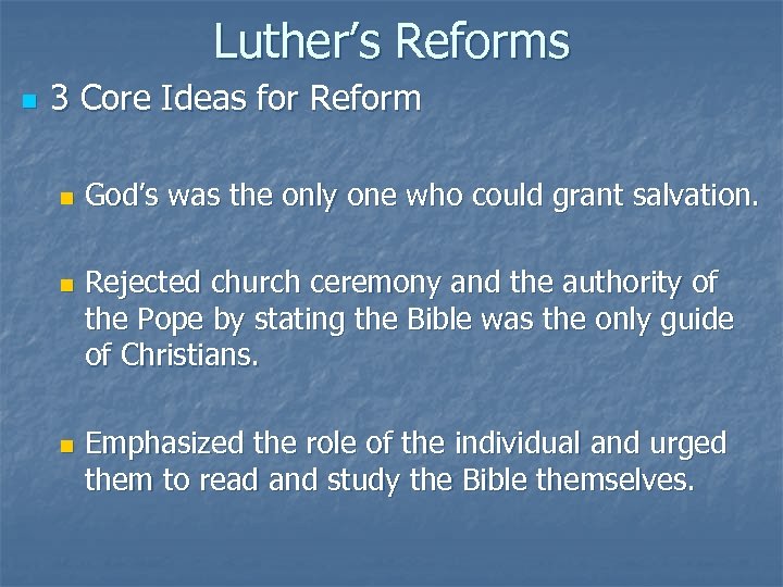 Luther’s Reforms n 3 Core Ideas for Reform n n n God’s was the