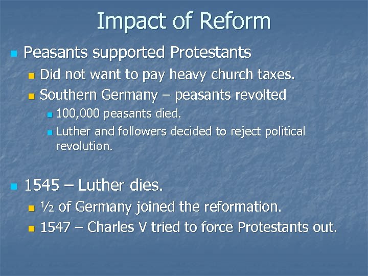 Impact of Reform n Peasants supported Protestants Did not want to pay heavy church