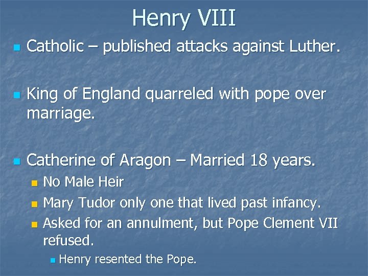 Henry VIII n n n Catholic – published attacks against Luther. King of England