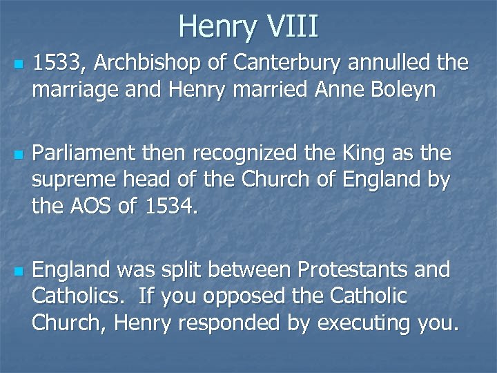 Henry VIII n n n 1533, Archbishop of Canterbury annulled the marriage and Henry