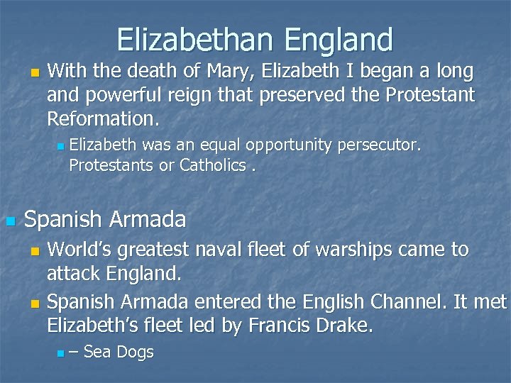 Elizabethan England n With the death of Mary, Elizabeth I began a long and