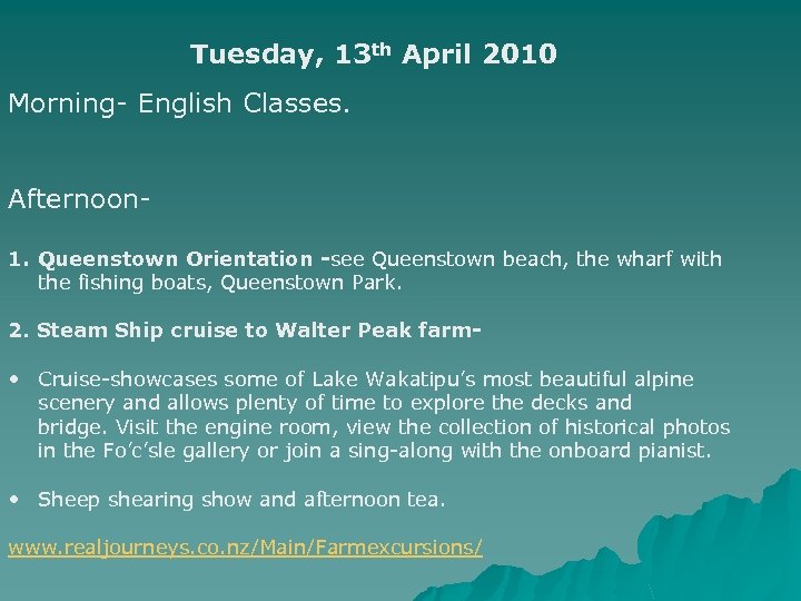 Tuesday, 13 th April 2010 Morning- English Classes. Afternoon- 1. Queenstown Orientation -see Queenstown