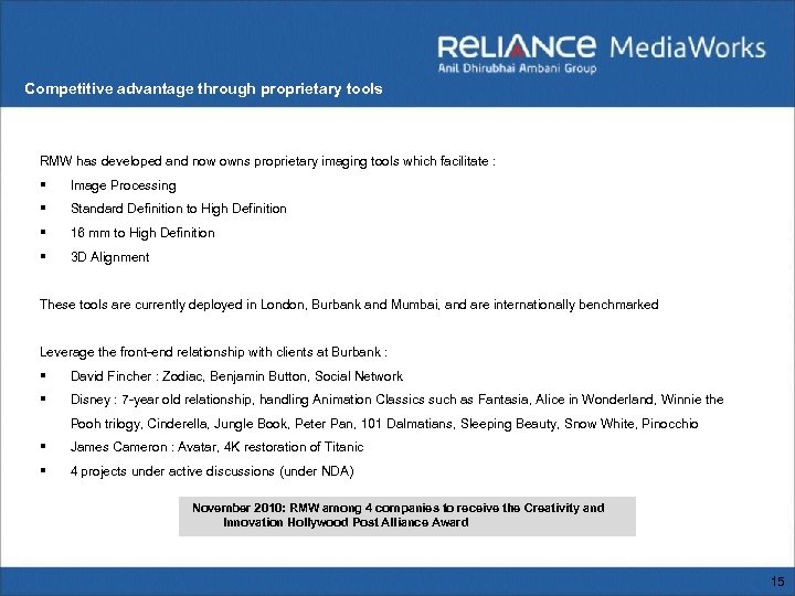 Competitive advantage through proprietary tools RMW has developed and now owns proprietary imaging tools