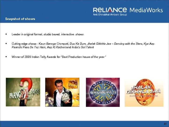 Snapshot of shows § Leader in original format, studio based, interactive shows § Cutting