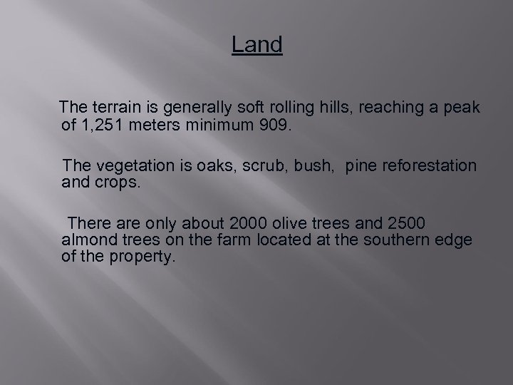 Land The terrain is generally soft rolling hills, reaching a peak of 1, 251