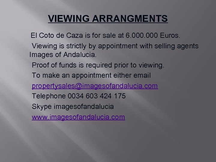 VIEWING ARRANGMENTS El Coto de Caza is for sale at 6. 000 Euros. Viewing