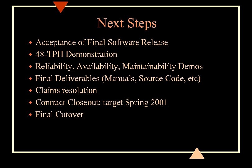 Next Steps w w w w Acceptance of Final Software Release 48 -TPH Demonstration
