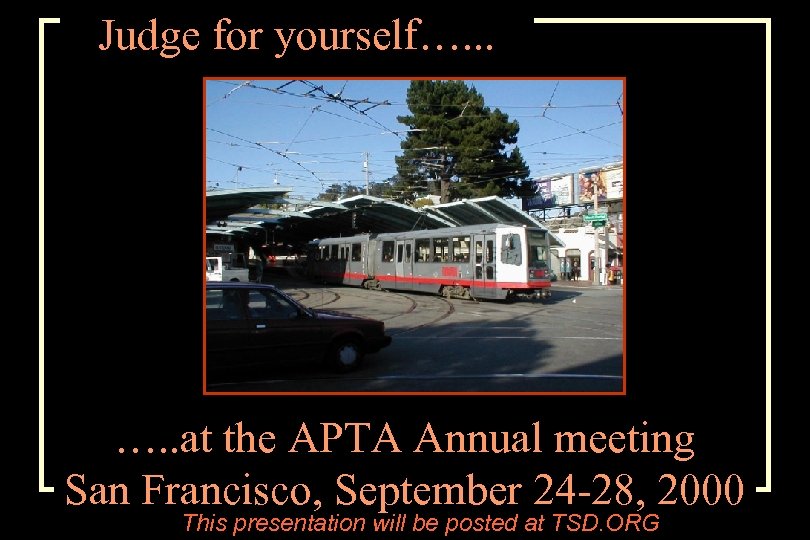 Judge for yourself…. . . …. . at the APTA Annual meeting San Francisco,