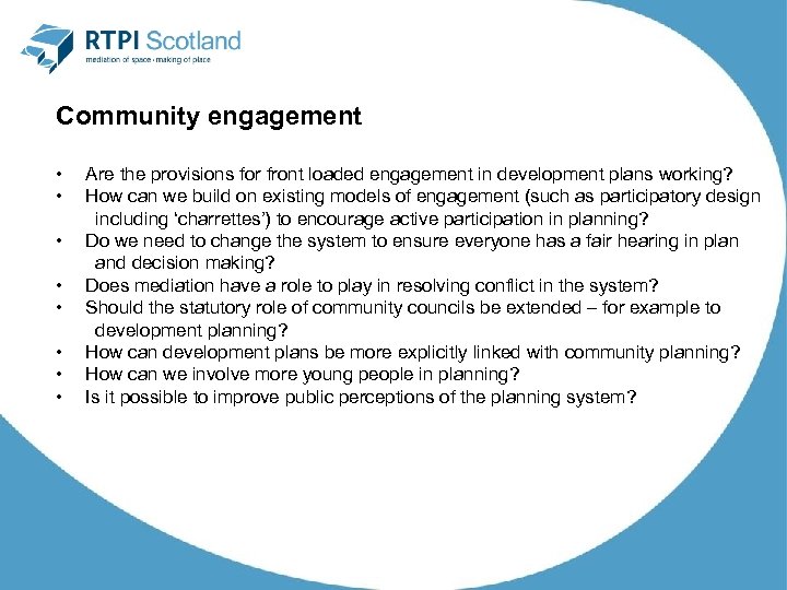 Community engagement • • Are the provisions for front loaded engagement in development plans