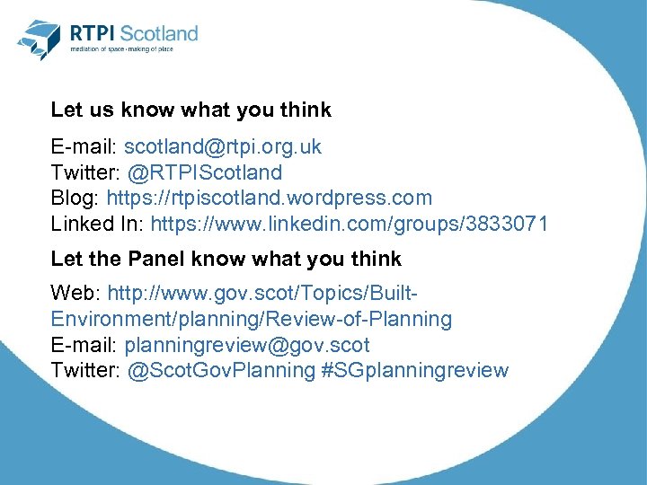 Let us know what you think E-mail: scotland@rtpi. org. uk Twitter: @RTPIScotland Blog: https: