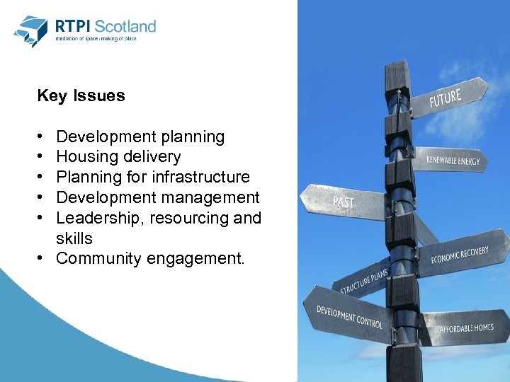 Key Issues • • • Development planning Housing delivery Planning for infrastructure Development management