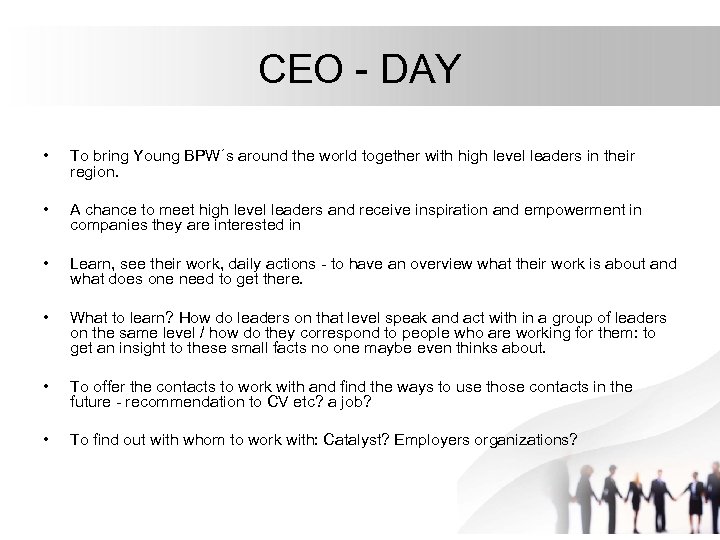 CEO - DAY • To bring Young BPW´s around the world together with high