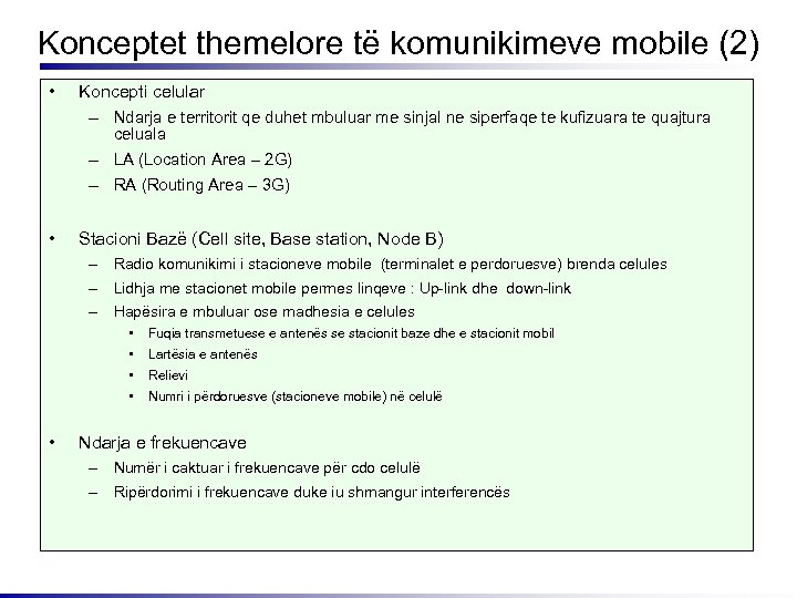 Konceptet themelore të komunikimeve mobile (2) • Koncepti celular – Ndarja e territorit qe