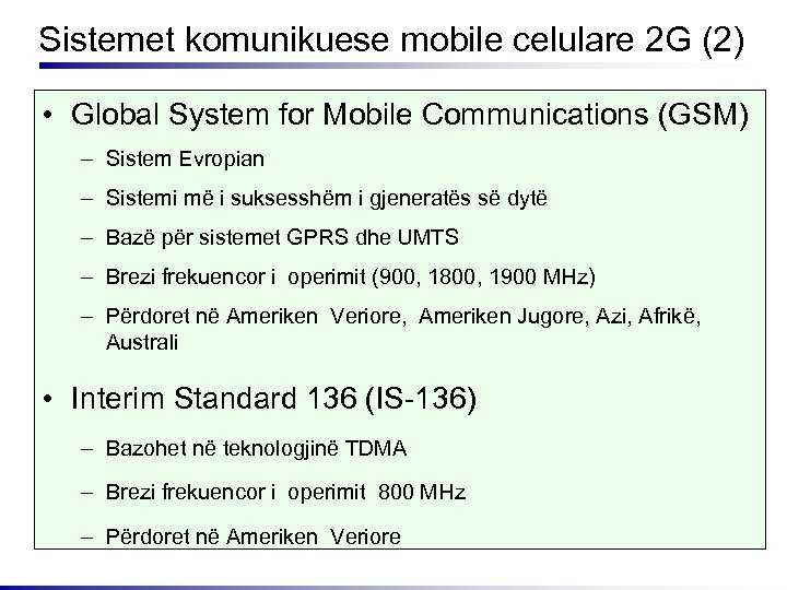 Sistemet komunikuese mobile celulare 2 G (2) • Global System for Mobile Communications (GSM)