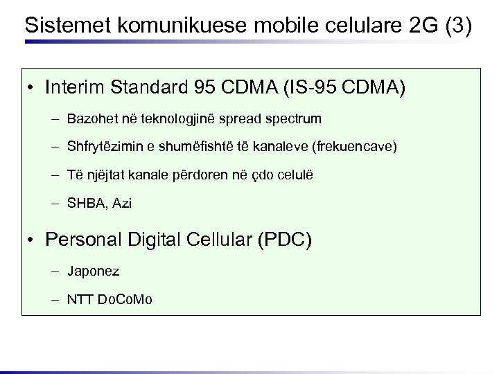 Sistemet komunikuese mobile celulare 2 G (3) • Interim Standard 95 CDMA (IS-95 CDMA)