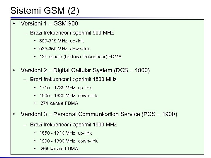 Sistemi GSM (2) • Versioni 1 – GSM 900 – Brezi frekuencor i operimit