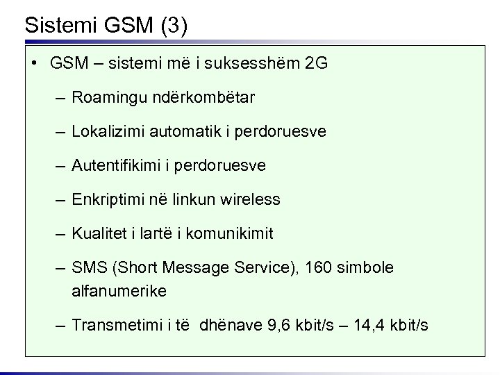 Sistemi GSM (3) • GSM – sistemi më i suksesshëm 2 G – Roamingu