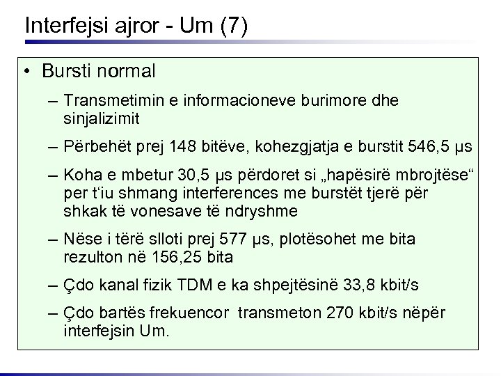 Interfejsi ajror - Um (7) • Bursti normal – Transmetimin e informacioneve burimore dhe